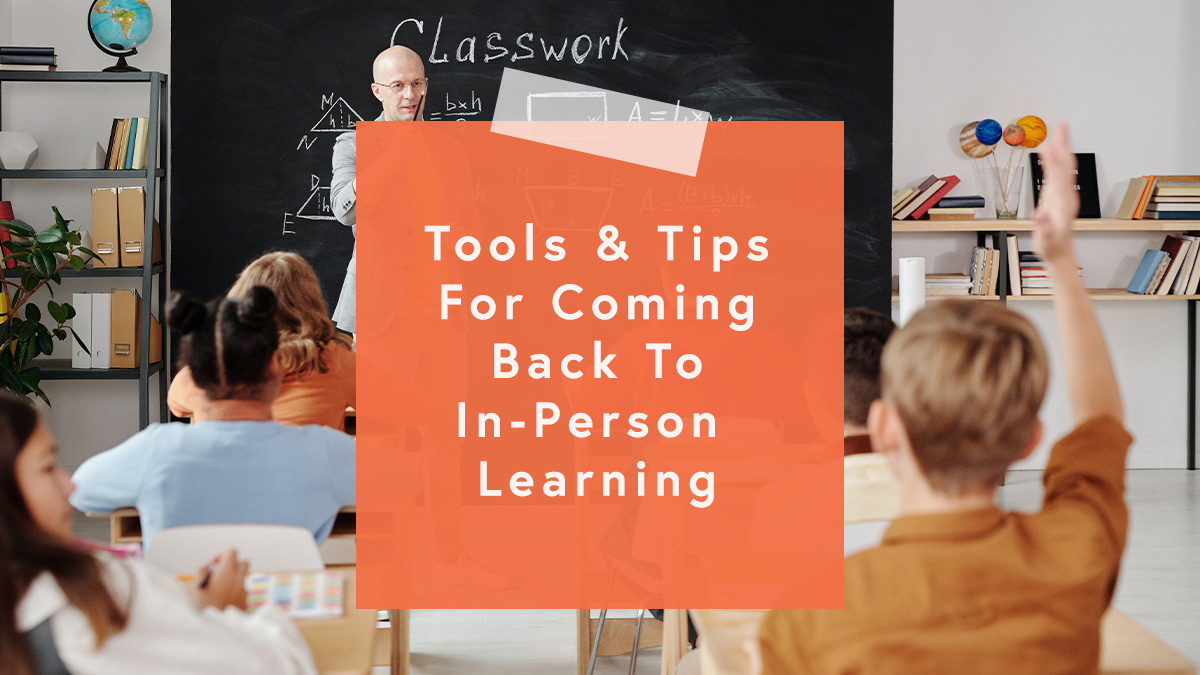 tools-and-tips-for-coming-back-to-in-person-learning